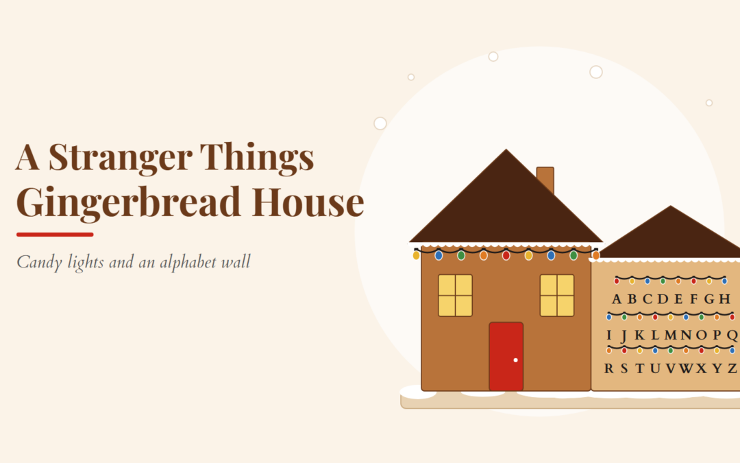 Stranger Things Gingerbread House: The Kits, the Houses and How to Build One